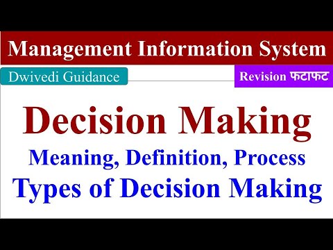 Decision Making, type of decisions, Decision making process, management information system, mis