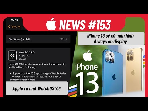 Apple News 153: Apple Ra Mắt WatchOS 7.6, Always On Display Sẽ Có Trên iPhone 13