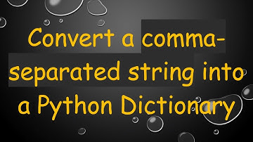 Convert a comma-separated string into a Python Dictionary