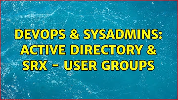 DevOps & SysAdmins: Active Directory & SRX - User Groups (2 Solutions!!)