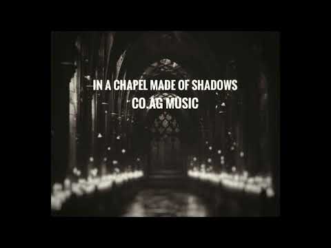 Haunting Atmospheric Dark Music. ( In A Chapel Made of Shadows )