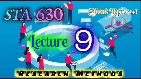 STA630 || Lecture 9||  Research methods || Short Lecture || VU Lectures