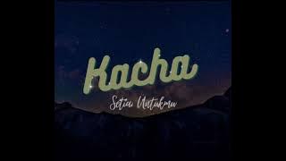 Kacha - Setia Untukmu (Lirik Version)