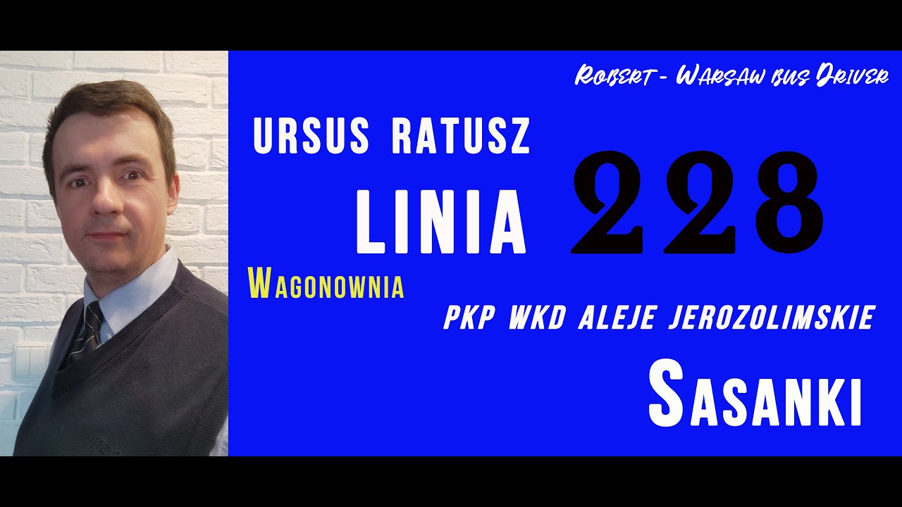 Linia 228 URSUS RATUSZ - SASANKI, MZA WARSZAWA, ZAJEZDNIA KLESZCZOWA CZ.1