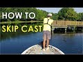 How to Skip a Fishing Lure: Skip Casting Technique Explained