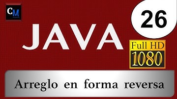 Curso de Java [Tutorial Java Básico]  26 - Arreglo en forma reversa