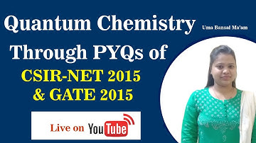 Quantum Chemistry through PYQs of CSIR NET 2015 | GATE 2015 Questions | Uma Bansal Ma