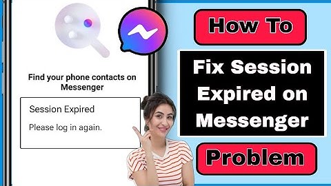 How To Fix Session Expired On Messenger Problem