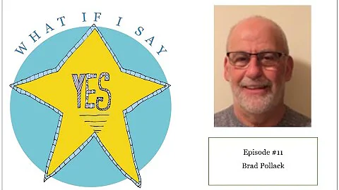 11 WHAT IF I SAY YES? - Brad Pollack - "Yes to wor...