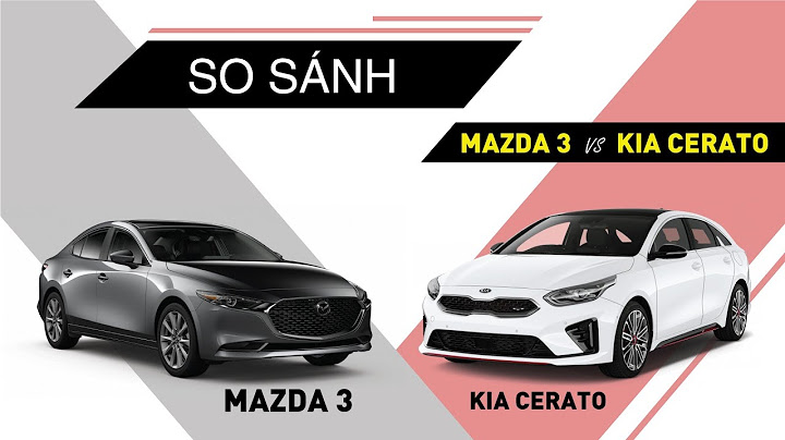 So sánh mazda 3 và cerato năm 2024