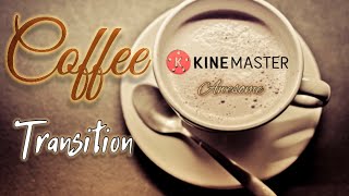 Awesome Coffee Transition in Kinemaster
