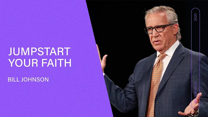Jumpstart Your Faith - Bill Johnson (Full Sermon) | Bethel Church