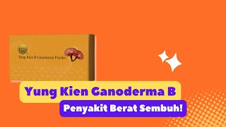 Download Lagu Yung Kien Ganoderma B | Sembuhkan Penyakit Berat MP3