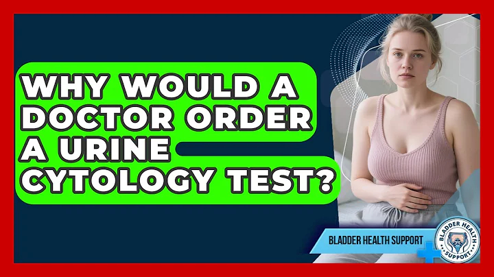 Why Would A Doctor Order A Urine Cytology Test? - Bladder Health Support