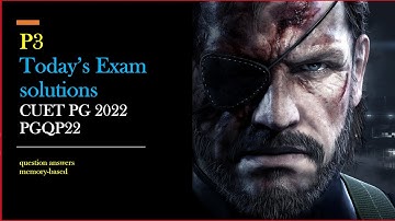 P3 Todays Exam solutions CUET PG 2022 PGQP22