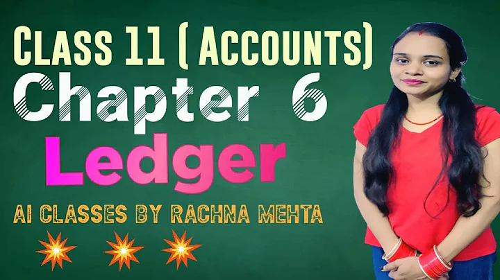 Class 11th || Chapter 6 || Ledger || Part 1 ||Acco...