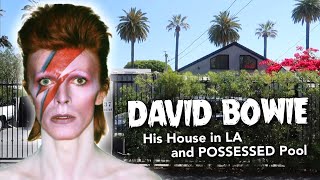 David Bowie’s House in LA...and His Possessed Swimming Pool