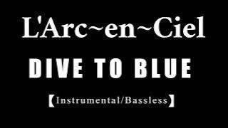 L'Arc～en～Ciel　DIVE TO BLUE　コピー【Instrumental/Bassless】