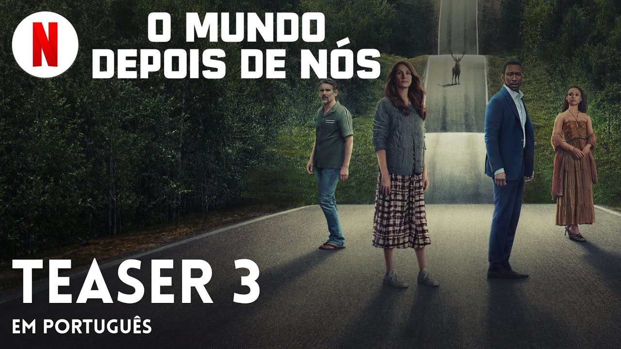 O Mundo Depois de Nós (Teaser 3) Trailer em Português Netflix YouTube