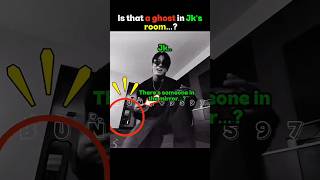 Is that a ghost in Jk’s room