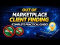 Out of Marketplace Client Finding (Complete Practical Guide)