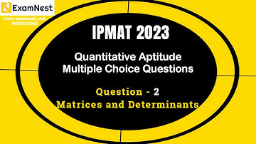 IPMAT 2023 | Question - 2 | QA | MCQ | Section - 2 |IPMAT Original Question| Matrices & Determinants