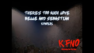 Belle and Sebastian - There's Too Much Love [karaoke]