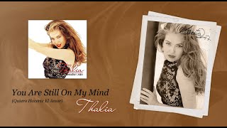 Thalia - You Are Still On My Mind (Quiero Hacerte El Amor) - (Official Audio)