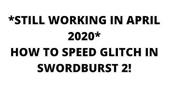 *STILL WORKING* HOW TO SPEED GLITCH IN SWORDBURST 2