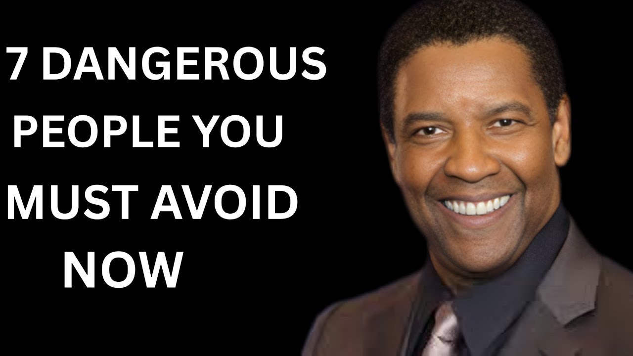 7 DANGEROUS PEOPLE YOU MUST AVOID NOW! | MOTIVATIONAL SPEECH INSPIRED BY DENZEL WASHINGTON |