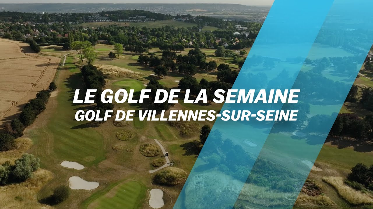 Le Golf de la semaine  Villennes sur Seine