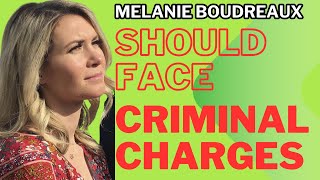 Melani Boudreaux should be facing criminal charges