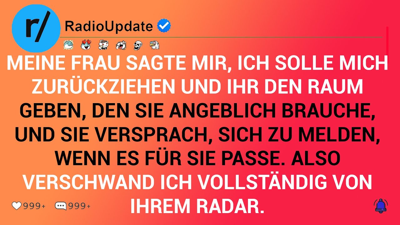 Meine Frau sagte mir, ich solle mich zurückziehen und ihr den Raum geben, den sie angeblich ...