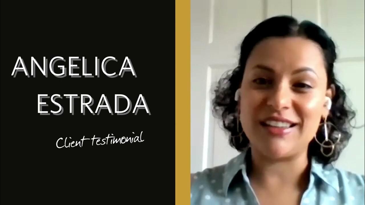 Client Testimonial Angelica Estrada YouTube