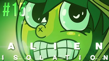 Alien: Isolation - Part 15 - False Bravado - Gameplay Walkthrough