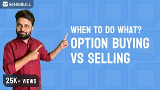 Option buying vs Selling When to do what? Which is better?