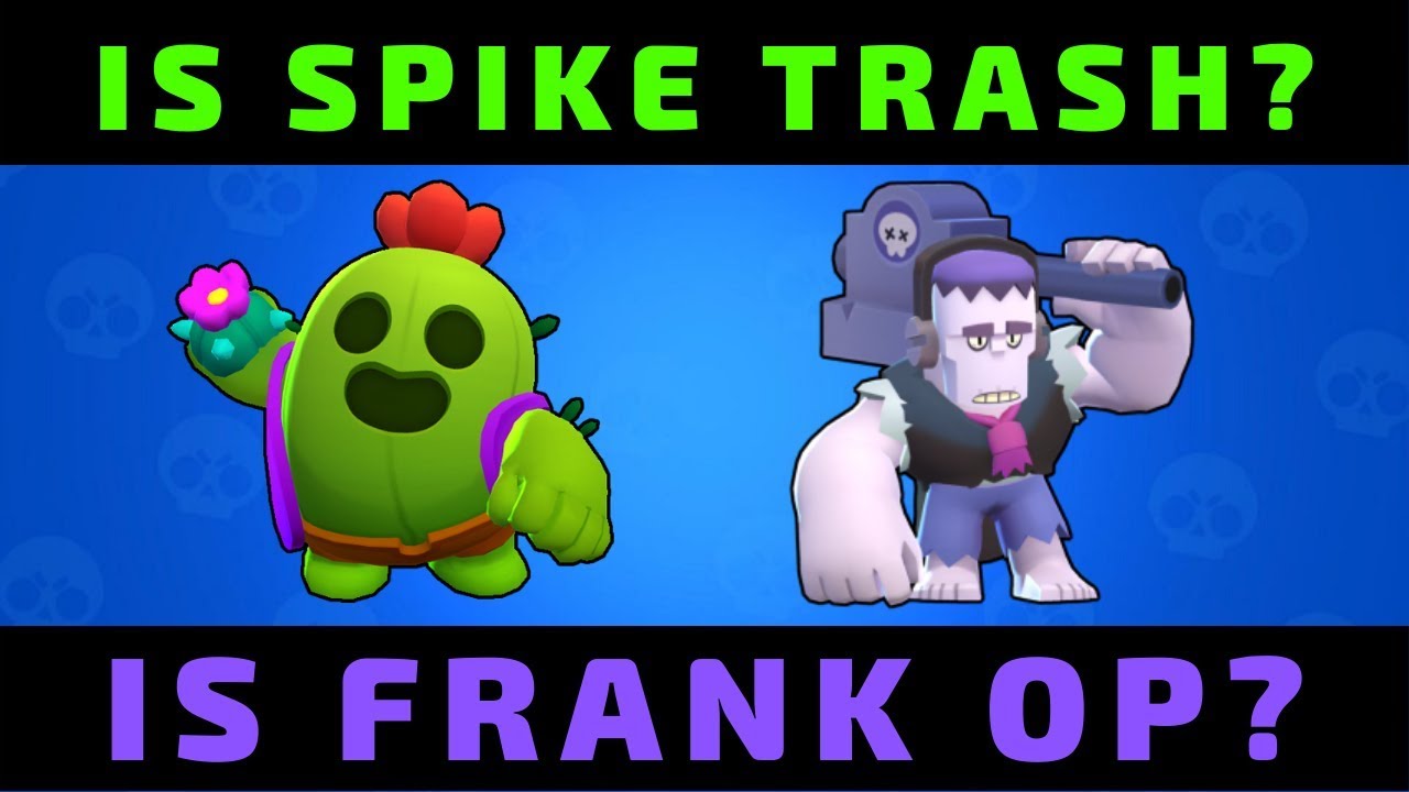 Is Spike Trash Is Frank Op Brawl Stars Youtube - brawl star frank op
