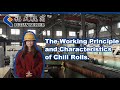 The Working Principle and Characteristics of Chill Rolls.