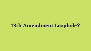 The Loophole In The 13Th Amendment