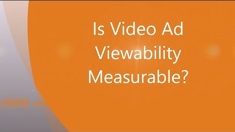 Is Video Ad Viewability Measurable?