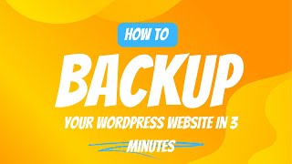 How To Backup your WordPress Website in 3 minutes