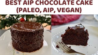 Best AIP Chocolate Cake (Paleo, AIP, Vegan)