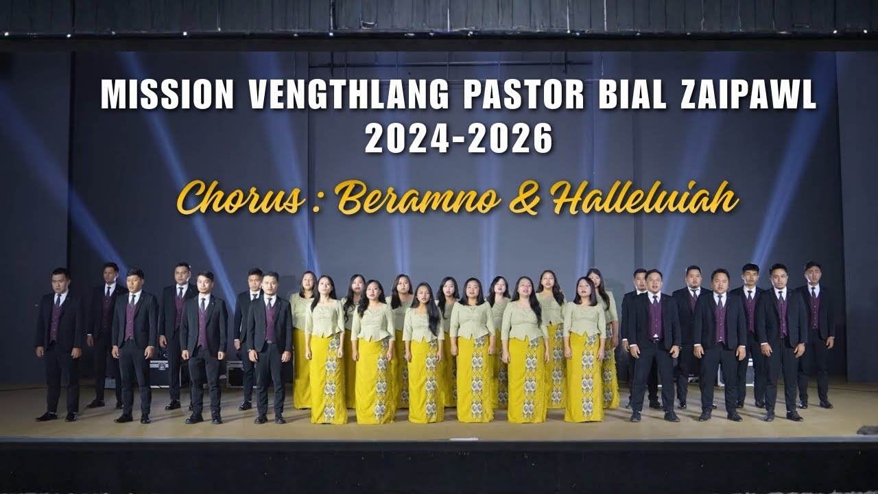 MISSION VENGTHLANG PASTOR BIAL ZAIPAWL 2024-2026 ~ CHORUS: BERAMNO & HALLELUIAH