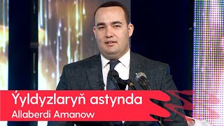 Allaberdi Amanow - Yyldyzlaryn astynda | 2022
