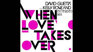 David Guetta - When Love Takes Over (Ft. Kelly Rowland) (Extended Mix)
