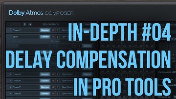 Dolby Atmos Composer in-depth tutorial - 04 Delay Compensation in Pro Tools