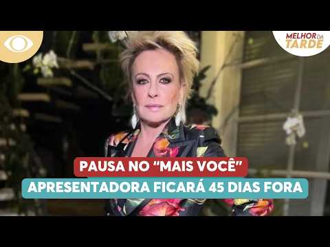 #TBT: Ana Maria Braga announces 45-day leave from "Mais Você" | Melhor da Tarde
