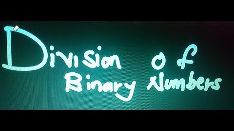Lesson 3 of 6  Number bases:division of binary numbers