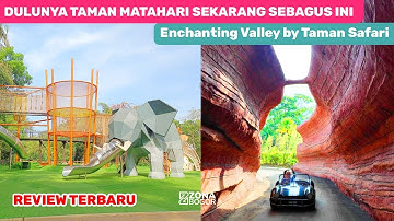 REVIEW TERBARU ENCHANTING VALLEY BY TAMAN SAFARI | Dulunya Taman Matahari Sekrang Udah Sebagus ini |