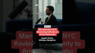 Mamdani Says NYC Reviewing Authority to Arrest Netanyahu